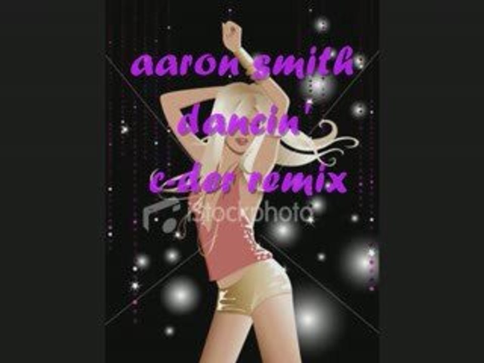 Aaron smith dancin' (c-der remix)