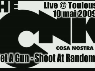 CNK live Toulouse "Get A Gun - Shoot At Random" 10 mai 2009