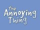 The annoying thing