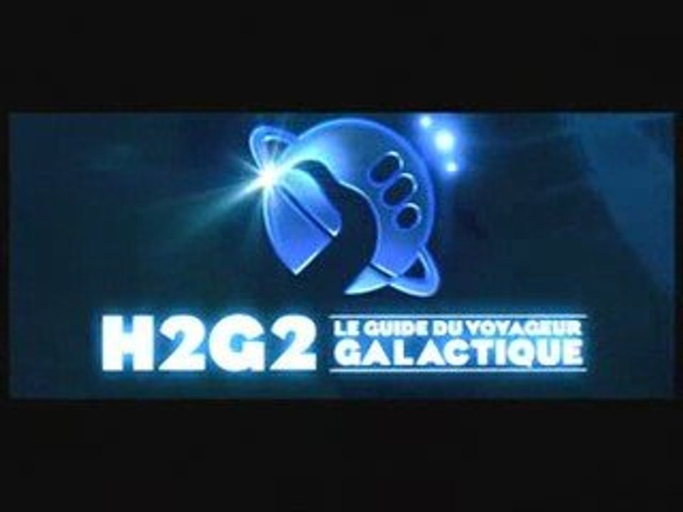 H2G2 : Le Guide du Voyageur Galactique - Trailer VF