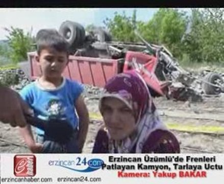 kamyon kazası erzincan üzümlü kamyon takla attı