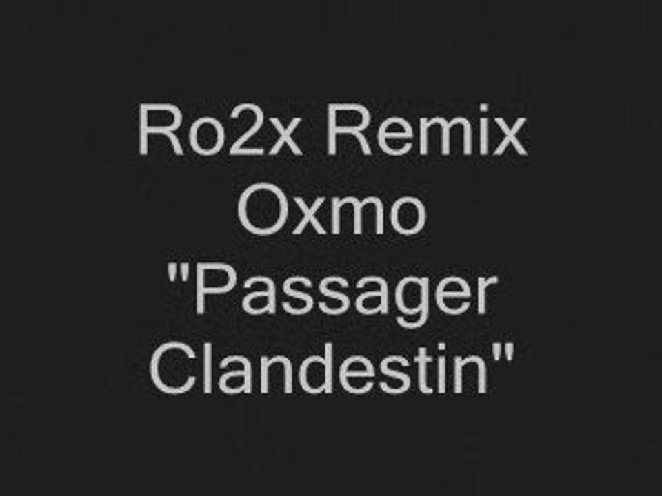 Remix Ro2x Oxmo Puccino "Passager Clandestin" Rap Mag