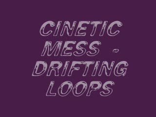 Cinetic Mess - Drfiting loops