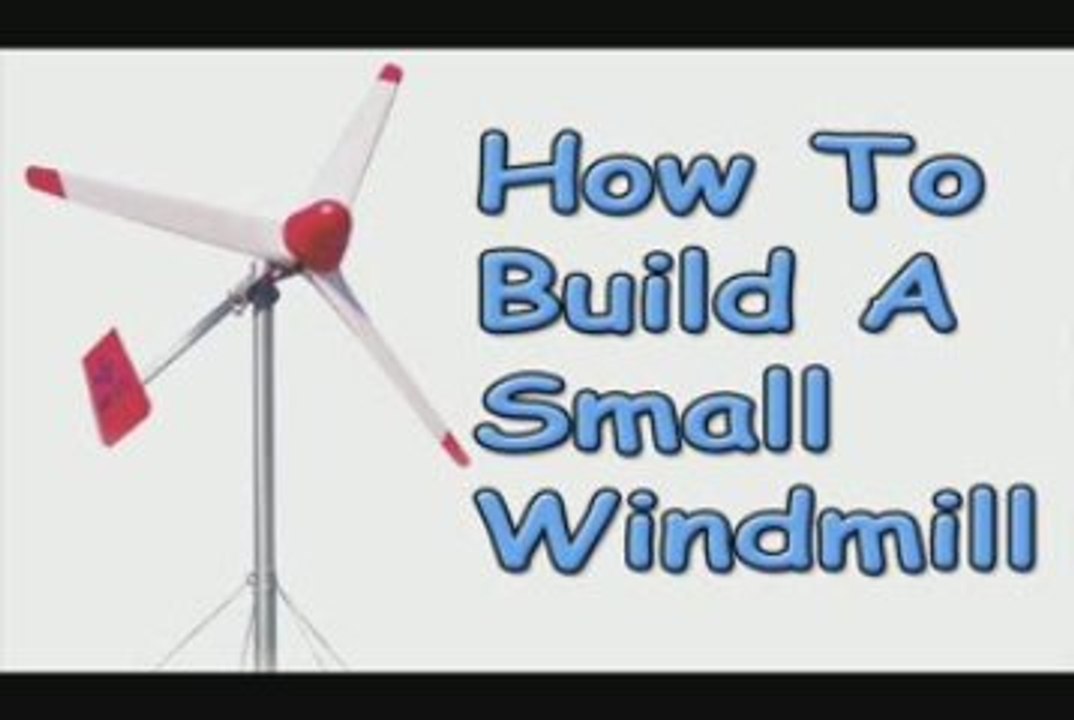 Learn How To Build A Small Windmill-Cheap & Easy Way