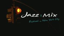 Jazz In New York - Jazz Mix Festival in New York - Teaser