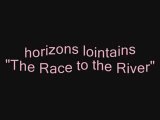 horizons lointains : the race to the river