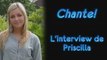 Priscilla - Chante! S2 - Interview de Priscilla