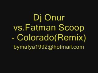 Dj Onur vs.Fatman Scoop - Colorado(Remix)