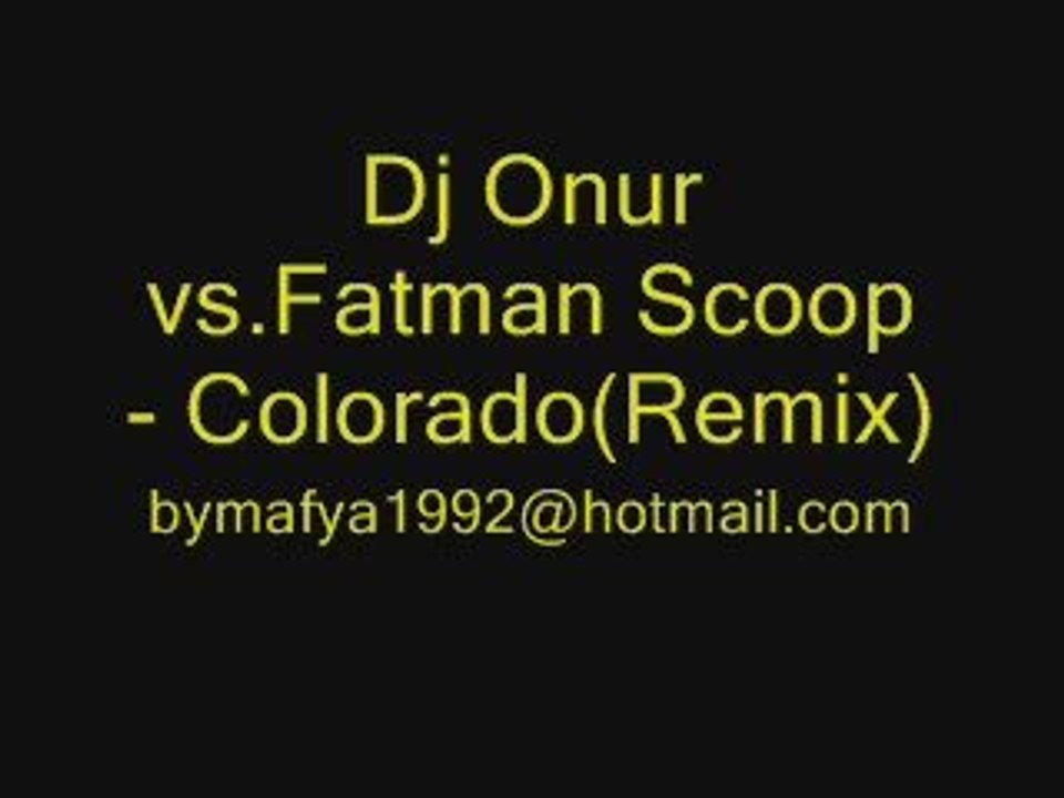 Dj Onur vs.Fatman Scoop - Colorado(Remix)