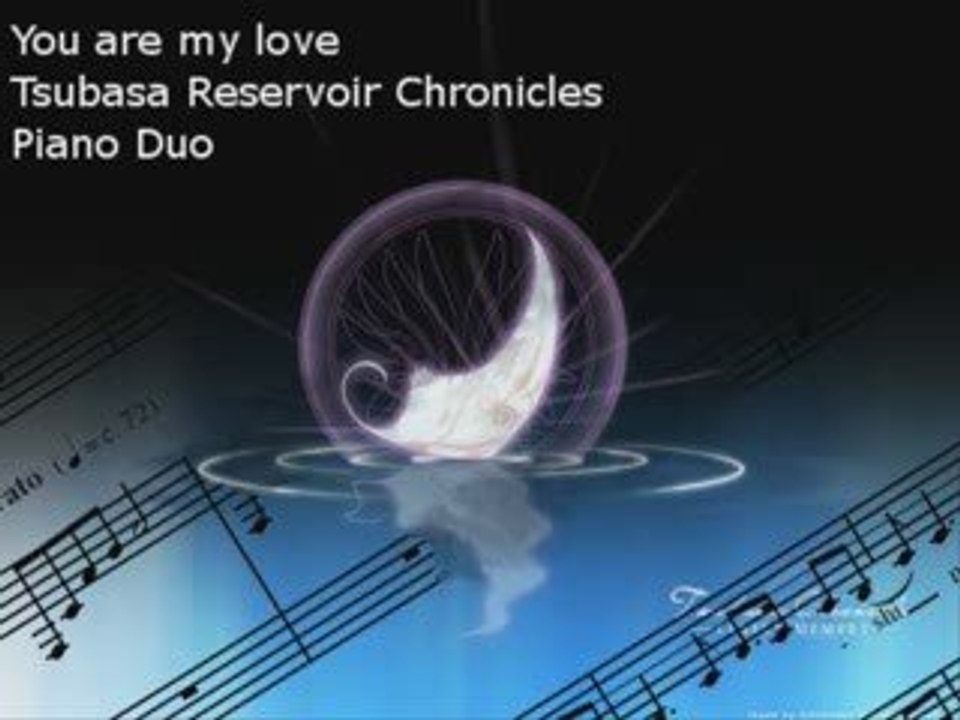 You are my love - Tsubasa Reservoir Chronicles - Piano duo