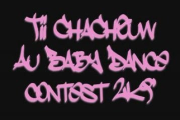 Tii ChaChOuuw au Baby Dance Conteest 2k9` =)