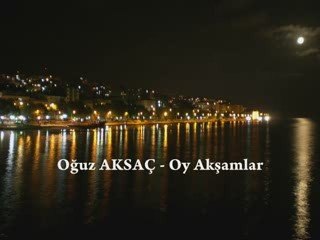Oğuz Aksaç-Oy Akşamlar