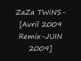 ZaZa TWiNS-[Avril 2009 Remix-JUIN 2009]