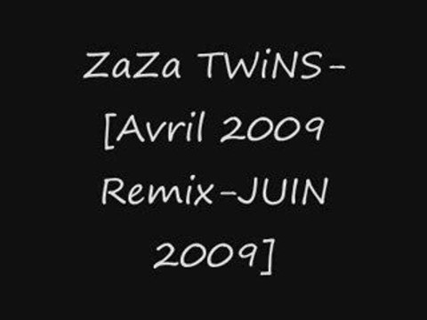 ZaZa TWiNS-[Avril 2009 Remix-JUIN 2009]