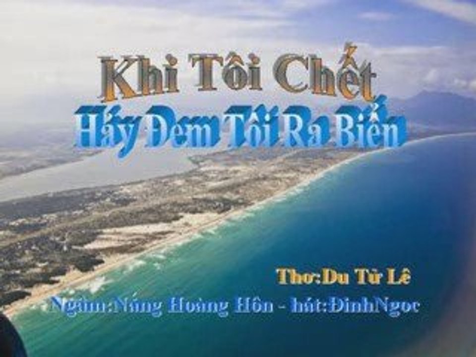 Khi Tôi Chết Hảy Đem Tôi Ra Biển - Thơ Du Tử Lê