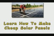 Make Cheap Solar Panels-Learn How To Make Cheap Solar Panels