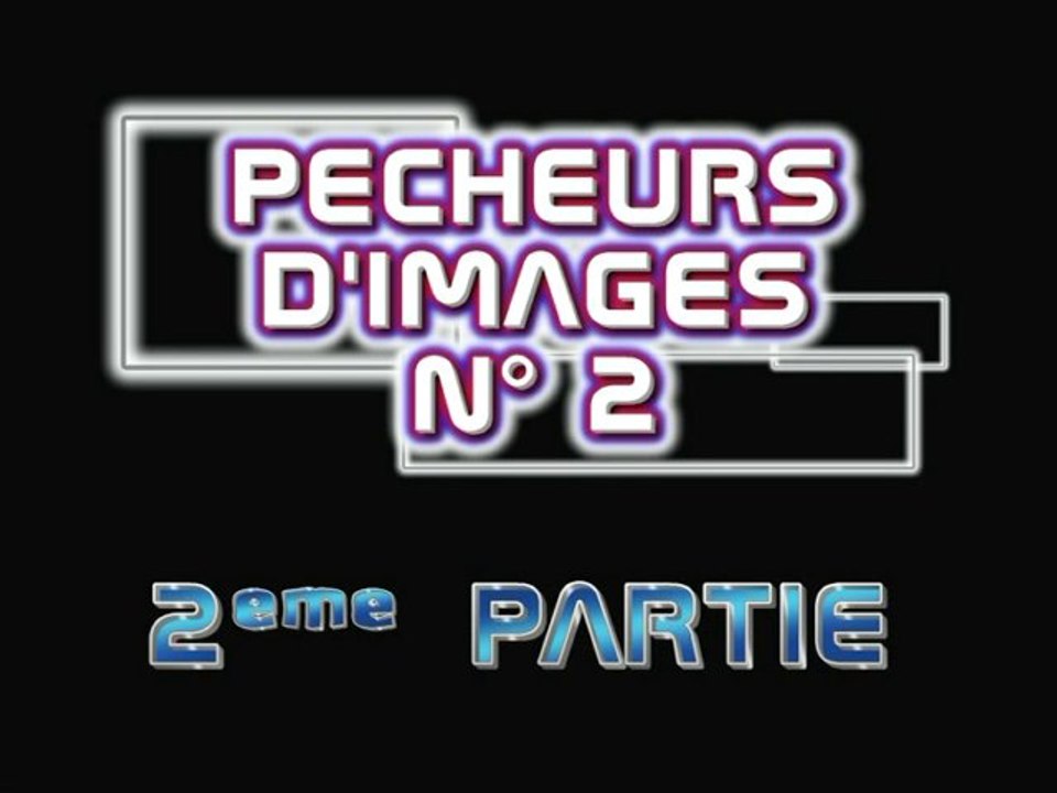 PECHEUR D IMAGE N°2   2eme partie