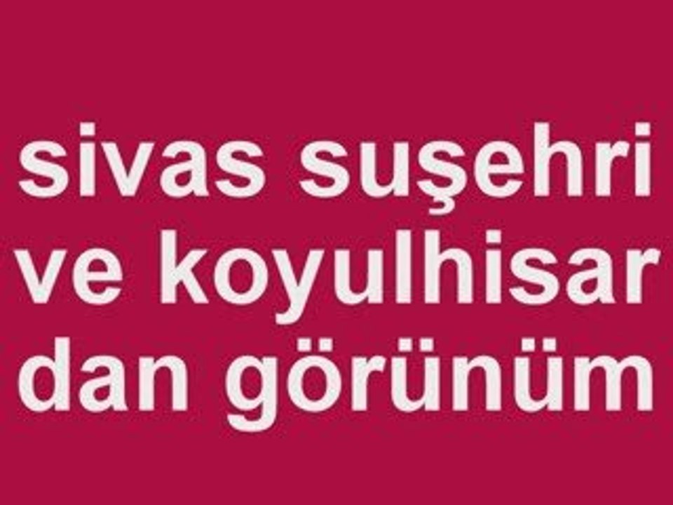 sivas suşehri koyulhisar
