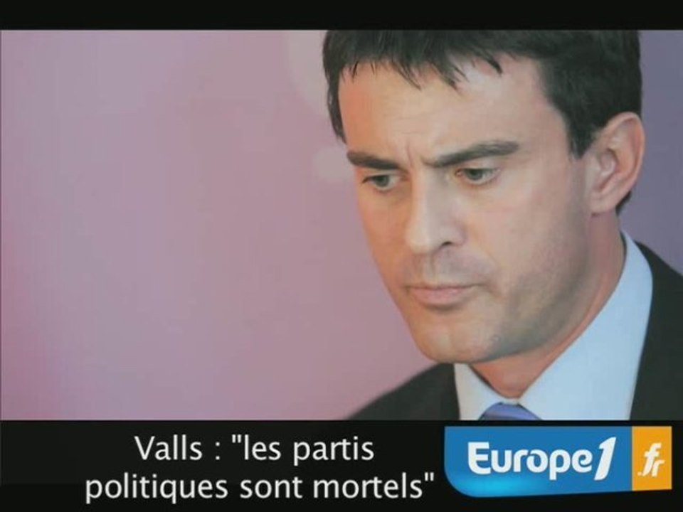 Valls : "les partis sont mortels"