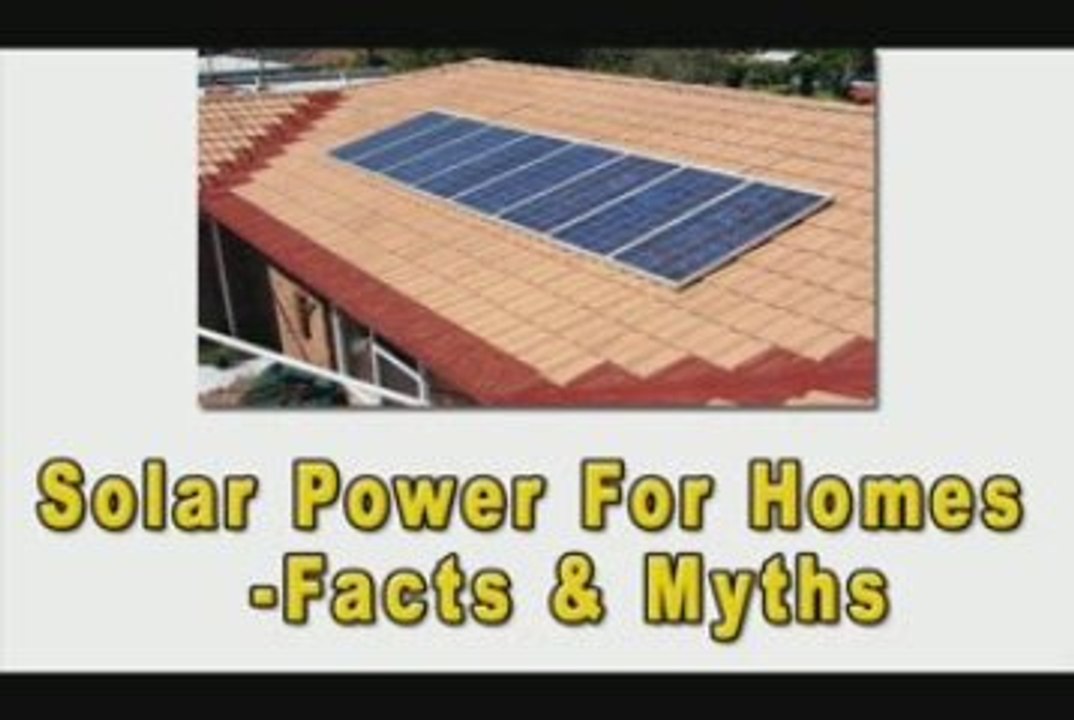 Solar Power For Homes-Facts & Myths