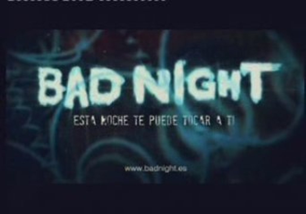 BAD NIGHT