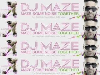 DJ MAZE MAZE SOME NOISE TOGETHER  PUSH EM UP VERSION