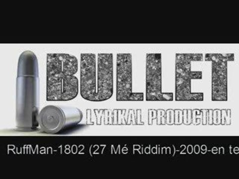 RuffMan-1802 (27 Mé Riddim) - bulletlyrikalprod.net