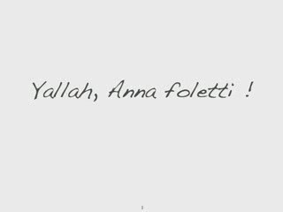 Yallah, Anna foletti !