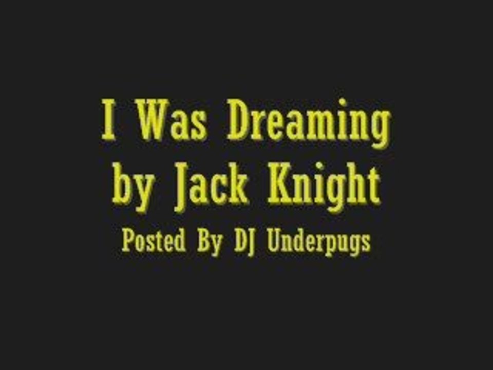 I Was Dreaming - Jack Knight