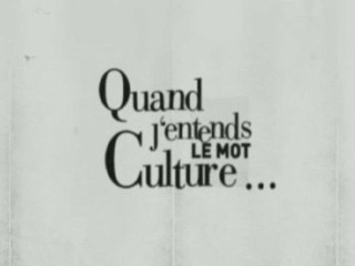 Je rigole. dans "Quand j'entends le mot culture..."