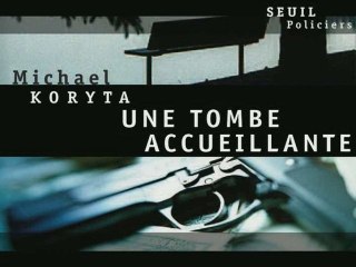 Michael Koryta - Une tombe accueillante - Seuil Policier