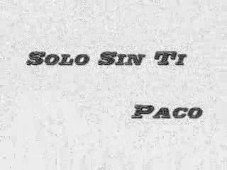 Solo sin ti (Paco)