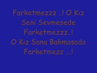 O Kız Seni Sevmesede Farketmez ...!