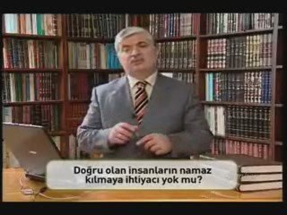 İnsan doğru olsa namaz kılmasa