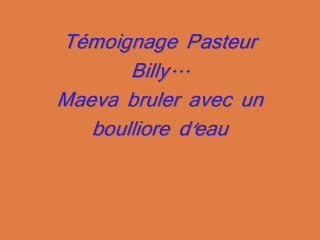 temoignage Pasteur Billy Maeva se brule avec un boulliore
